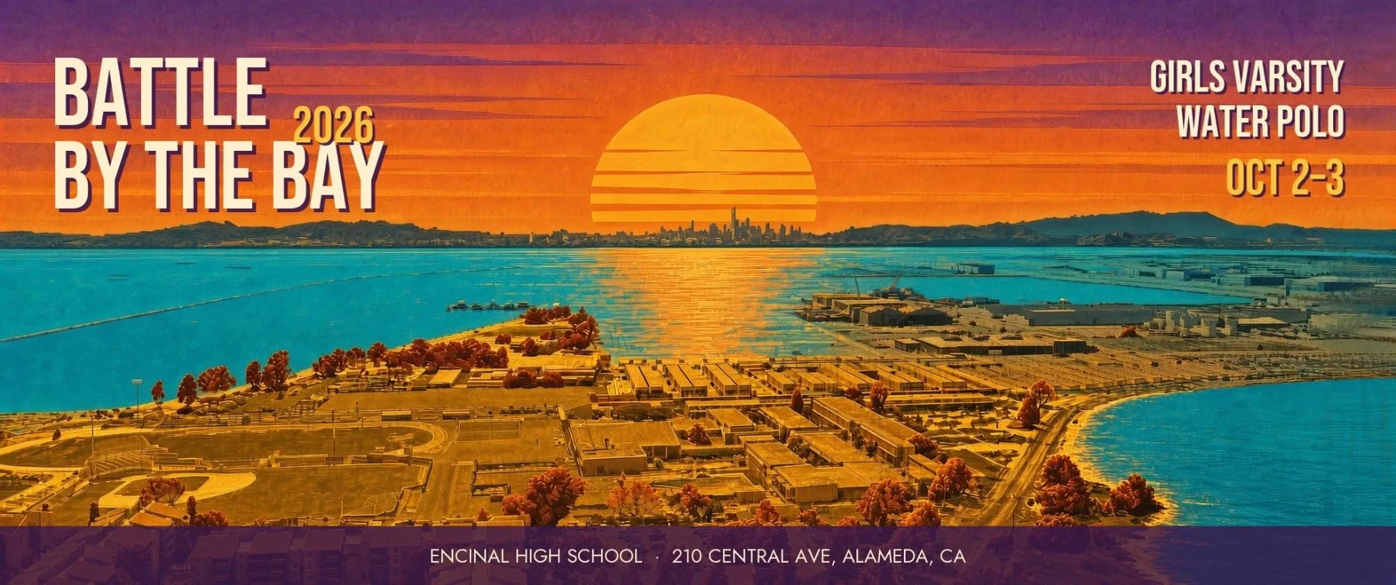 Battle By the Bay 2026 poster: a sunset over the bay above the Encinal High School campus. Girls varsity water polo, October 2 and 3, Encinal High School, Alameda.