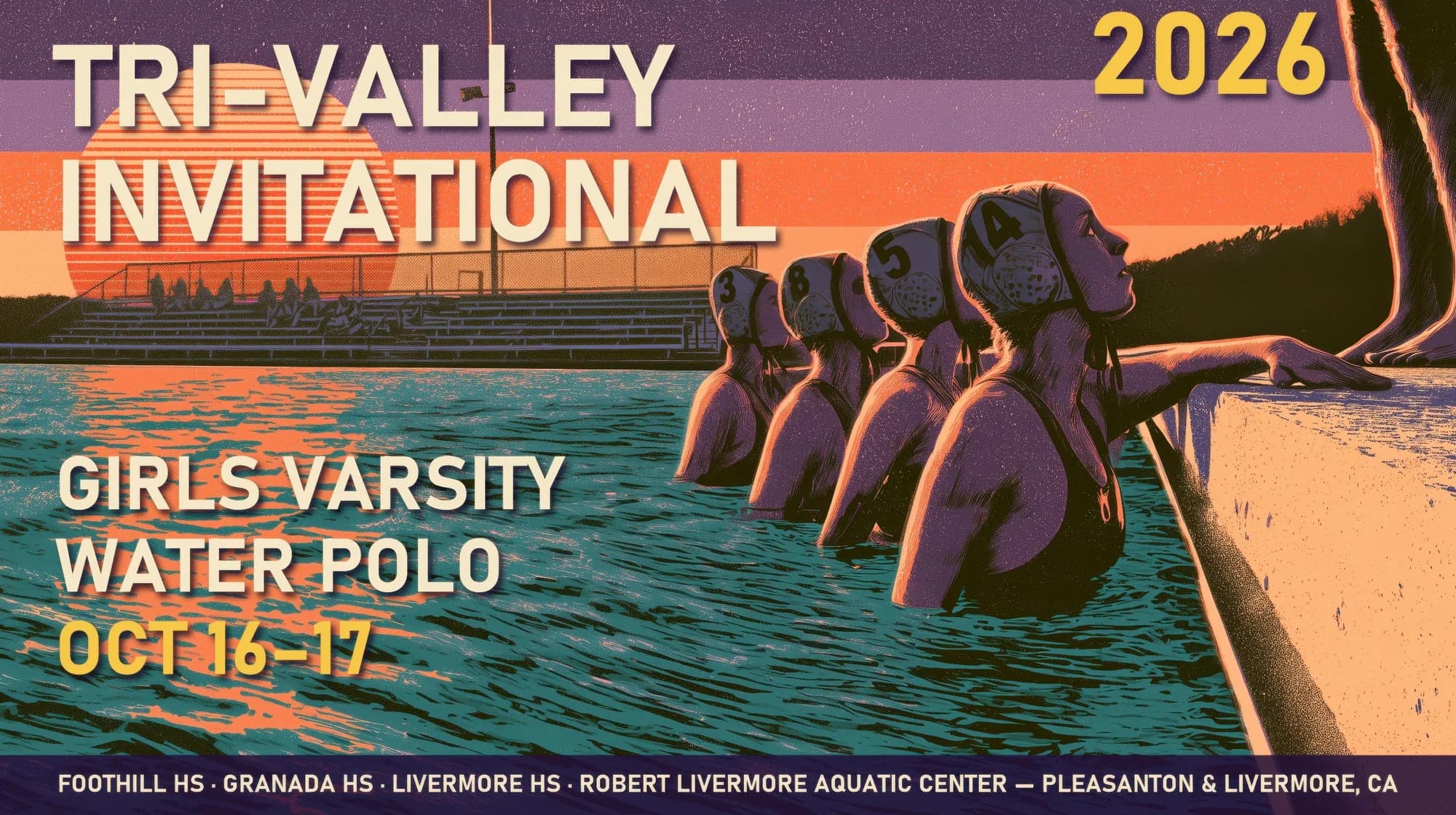 Tri-Valley Invitational 2026: girls varsity water polo, Oct 16–17, at Foothill HS, Granada HS, Livermore HS and the Robert Livermore Aquatic Center, Pleasanton and Livermore, CA
