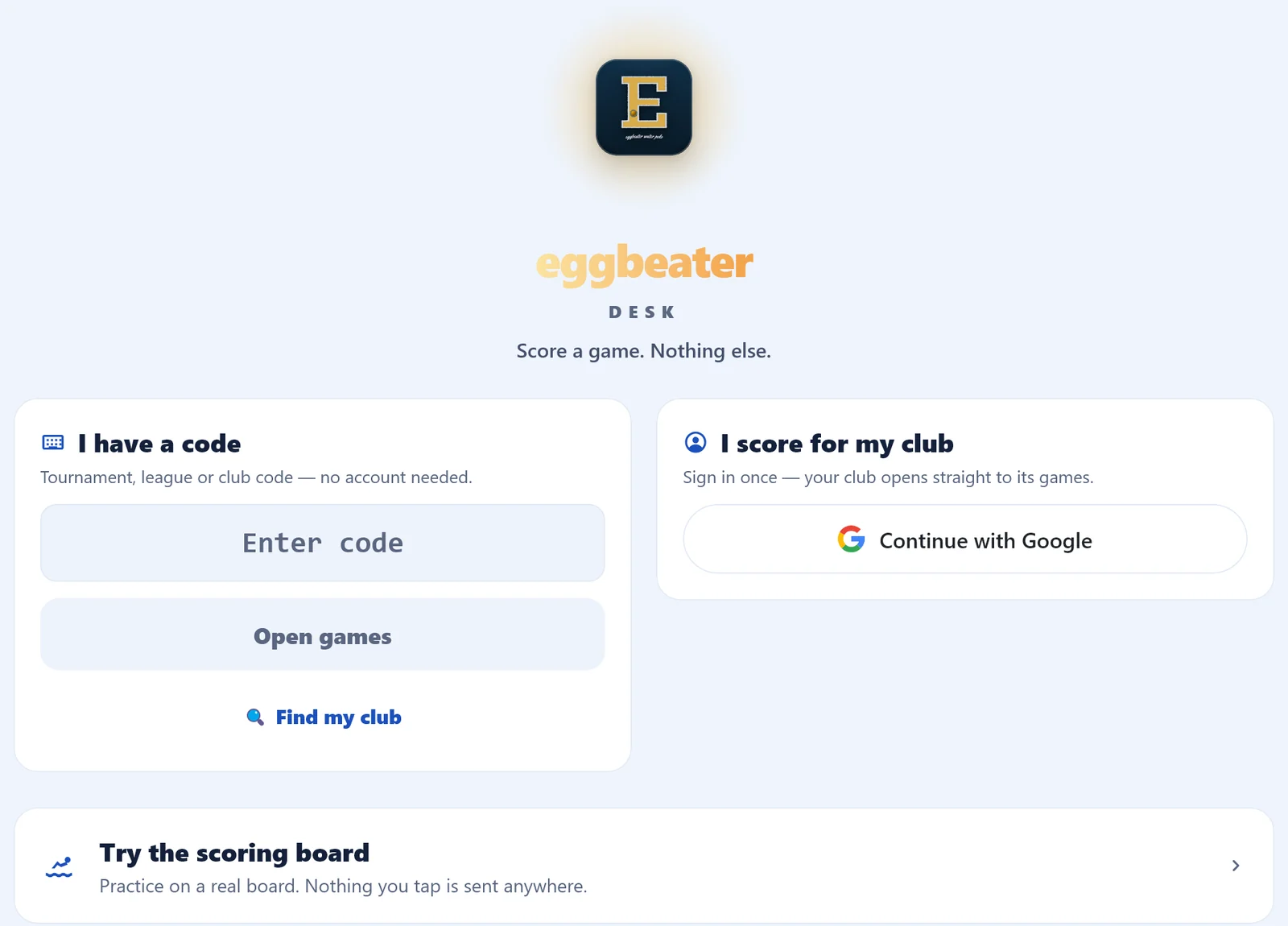 The Eggbeater Desk front door, signed out: an I have a code card with an Enter code field and Open games, an I score for my club card with Continue with Google, and Try the scoring board.