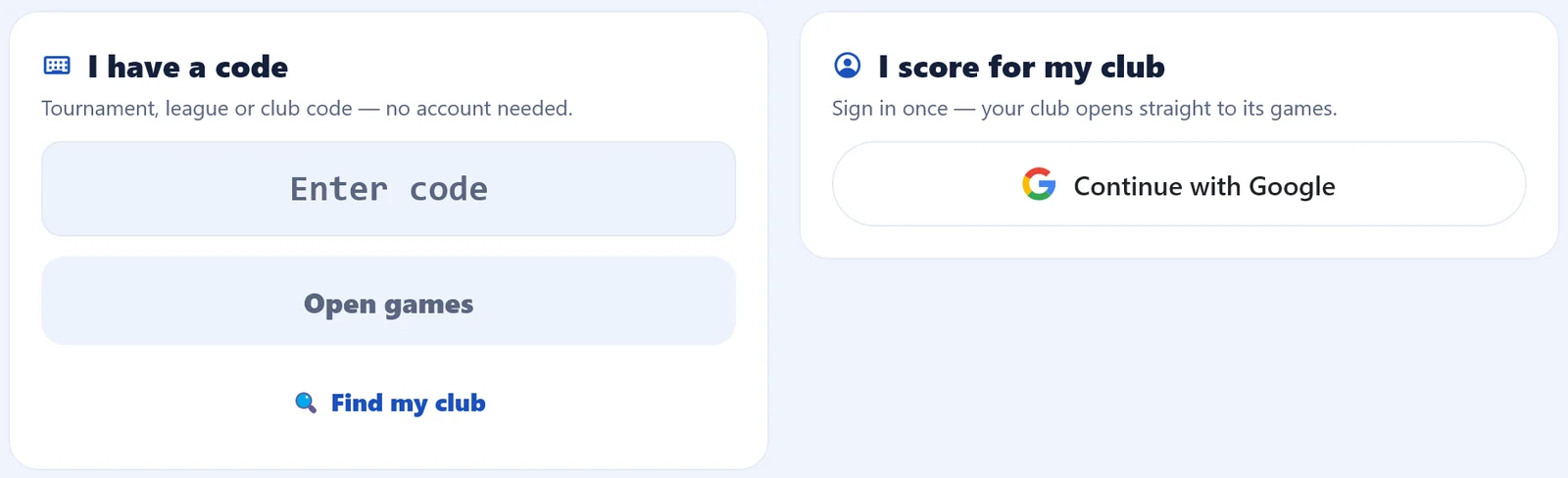The Eggbeater Desk front door, two cards. I have a code: tournament, league or club code, no account needed, with an Enter code field, Open games and Find my club. I score for my club: sign in once and your club opens straight to its games, with Continue with Google.